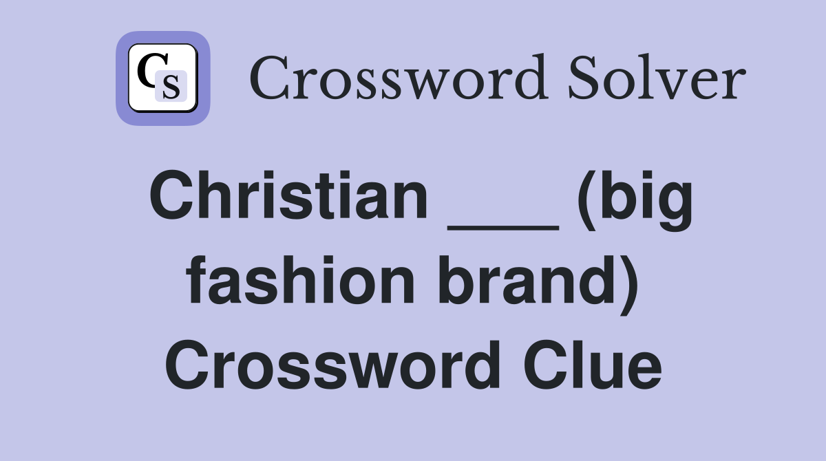 christian-big-fashion-brand-crossword-clue-answers-crossword